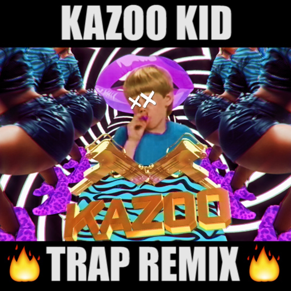 Kazoo Kid Trap (Extended Mix)