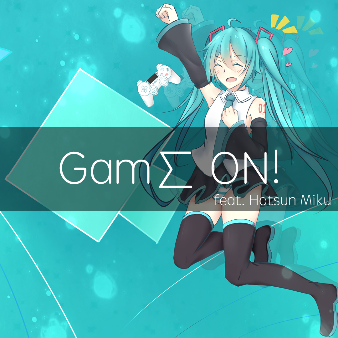 Gam∑ On feat. Hatsune Miku