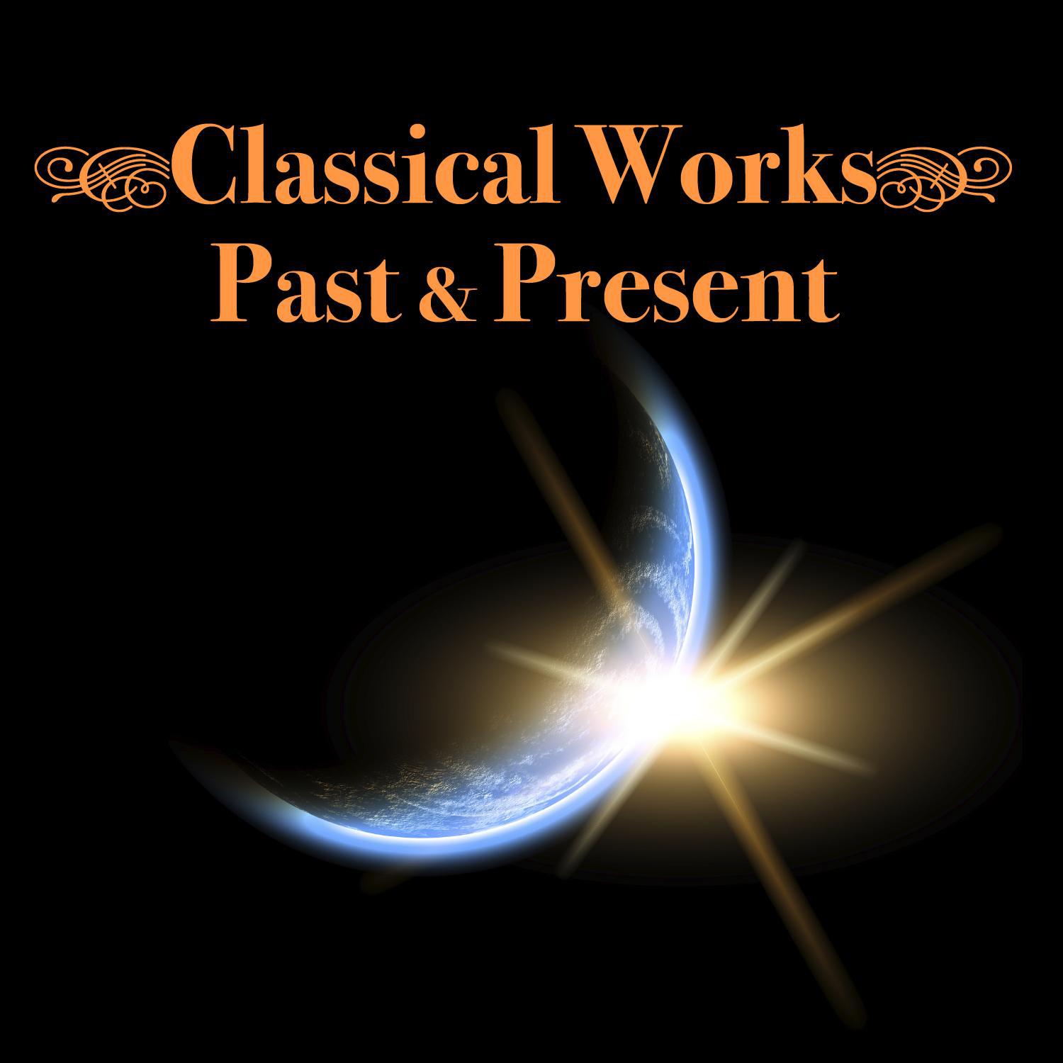 Classical Works - Past & Present