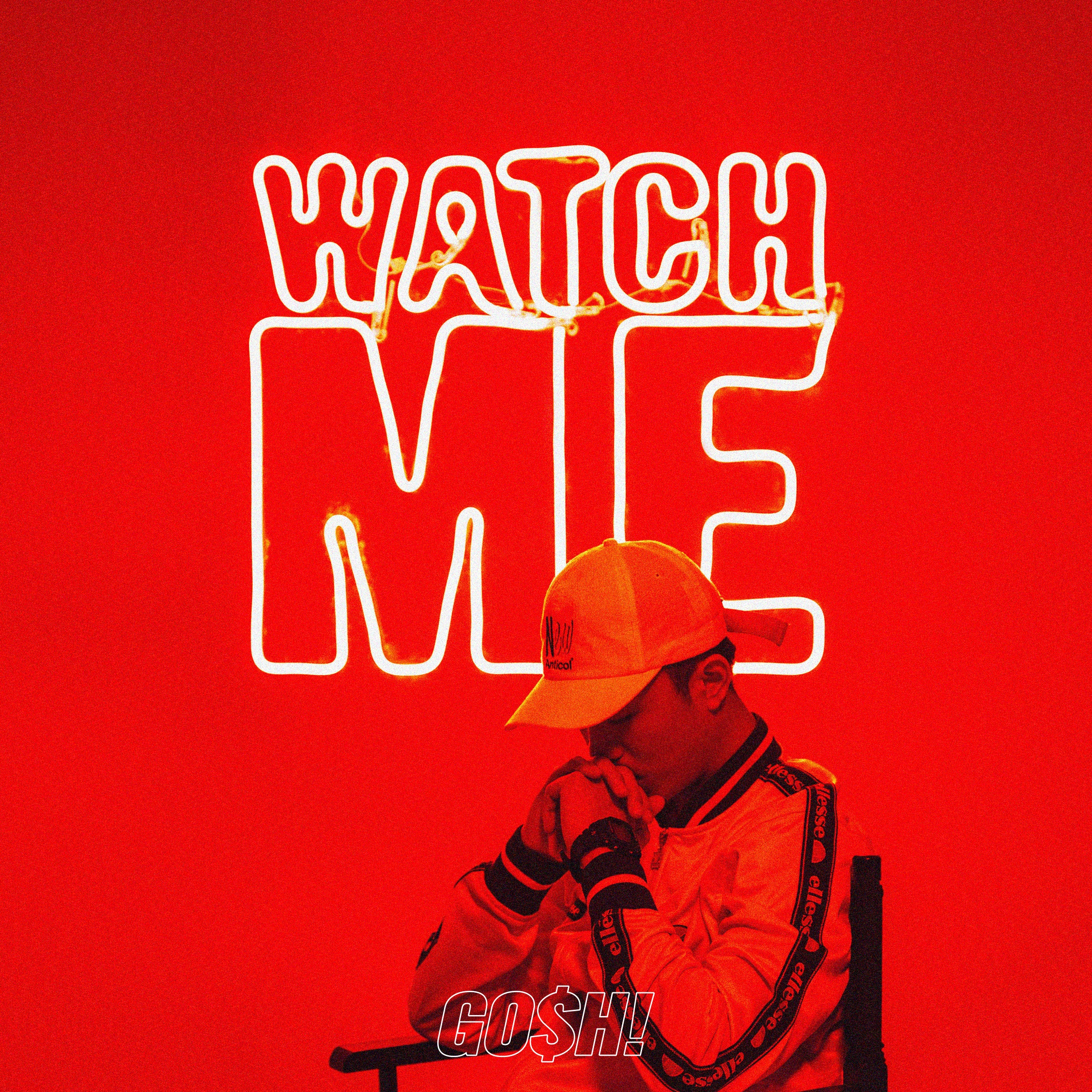 WATCH ME