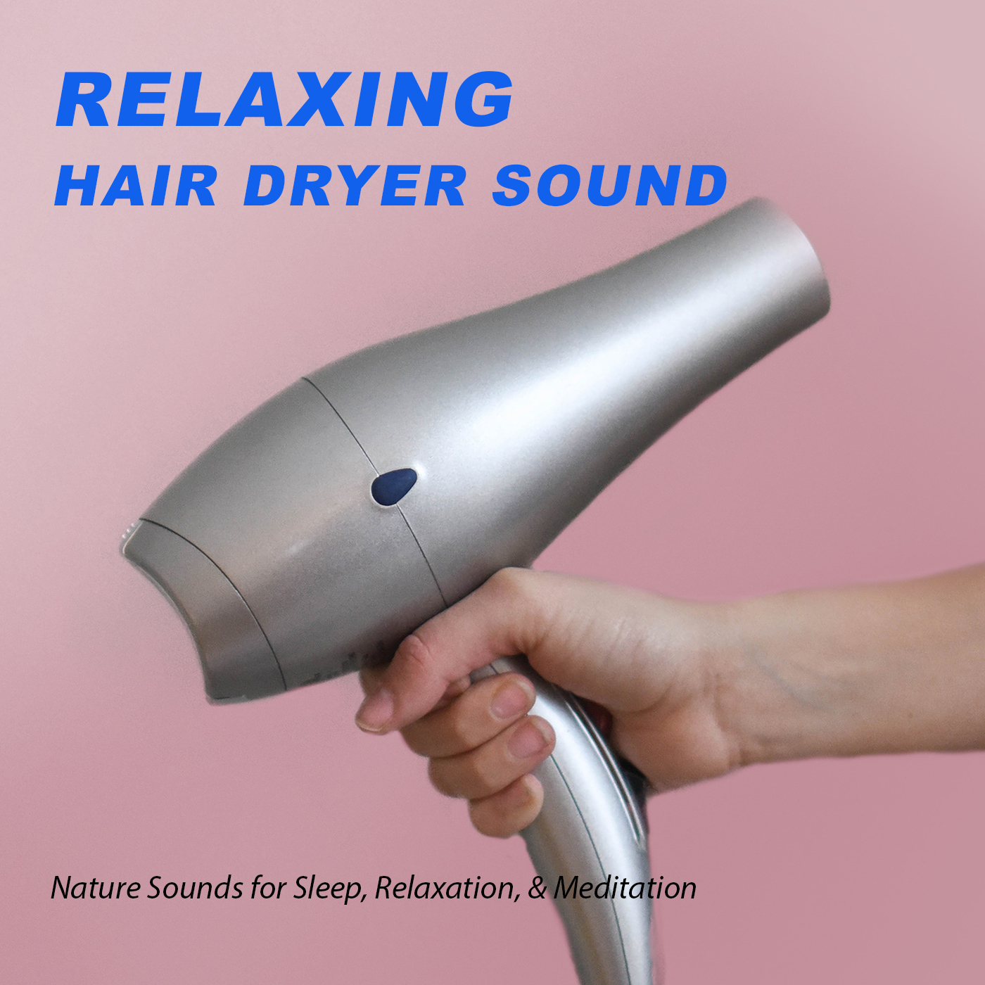 Relaxing Hair Dryer Sound - Nature Sounds for Relaxation, Meditation, Studying & Deep Sleep