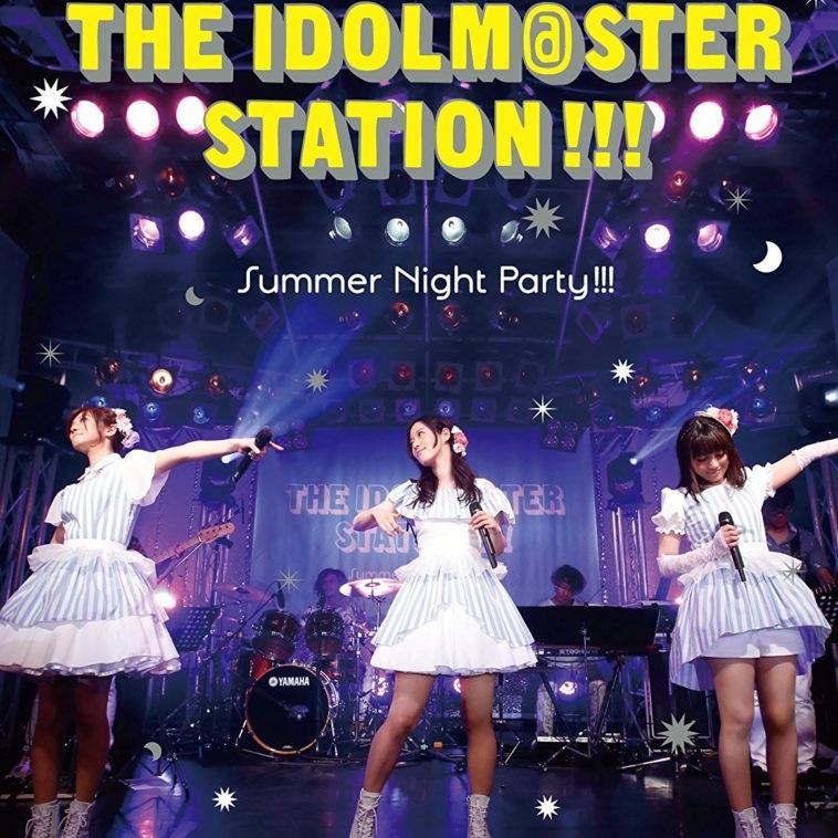 THE IDOLM@STER STATION!!! Summer Night Party!!! 