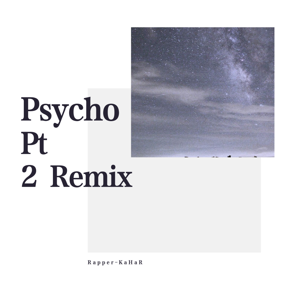 Psycho Pt.2（Rapper-KaHaR Remix）