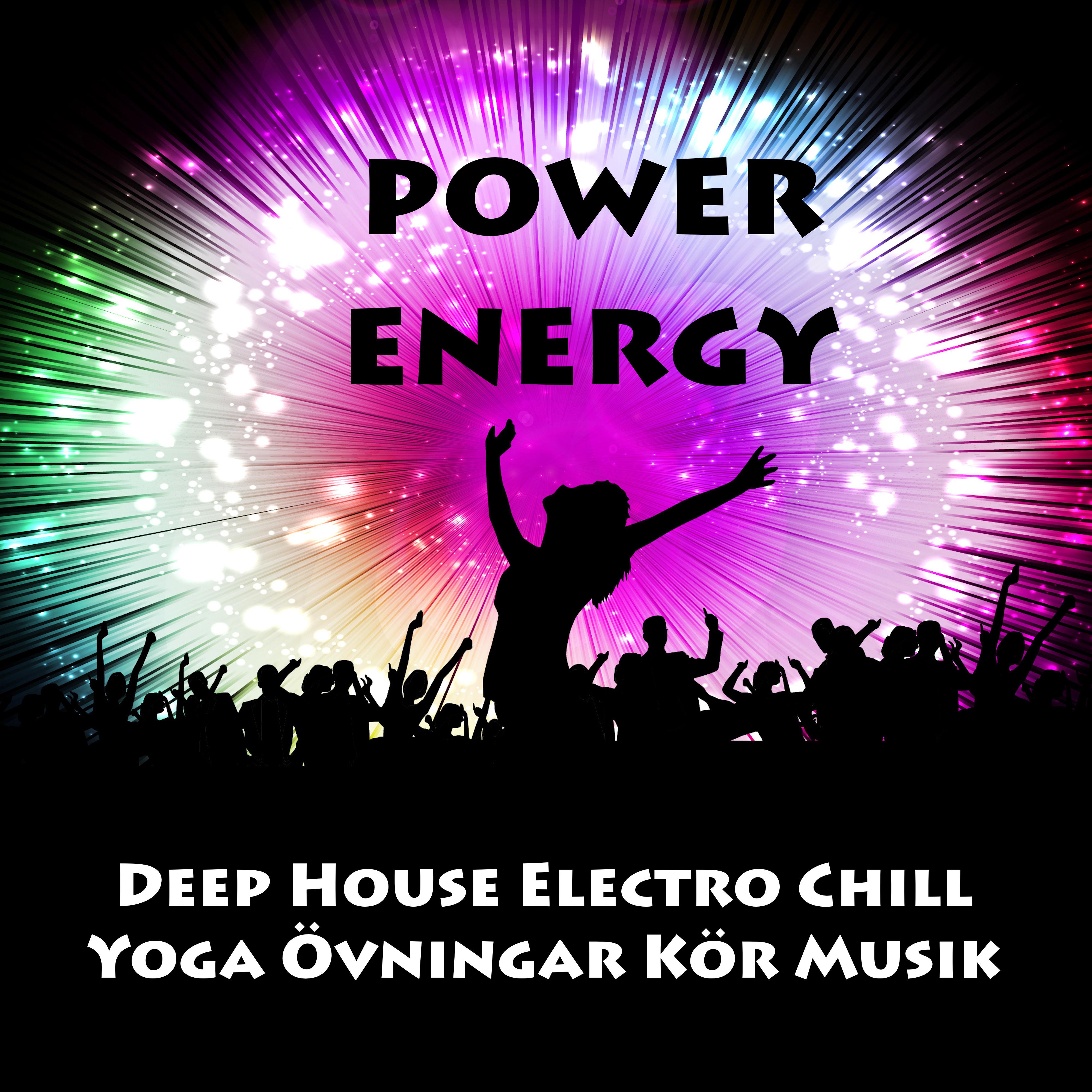 Power Energy - Deep House Electro Chill Yoga Övningar Kör Musik för Party Semester Träning Personlig Tränare Utbildning