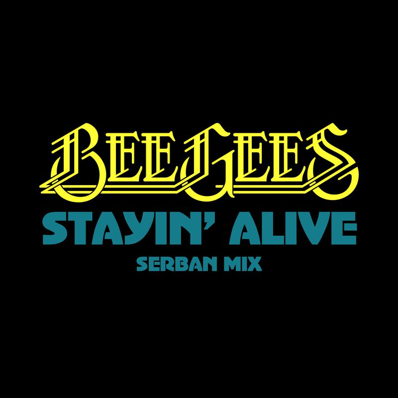 Stayin' Alive (Serban Mix)