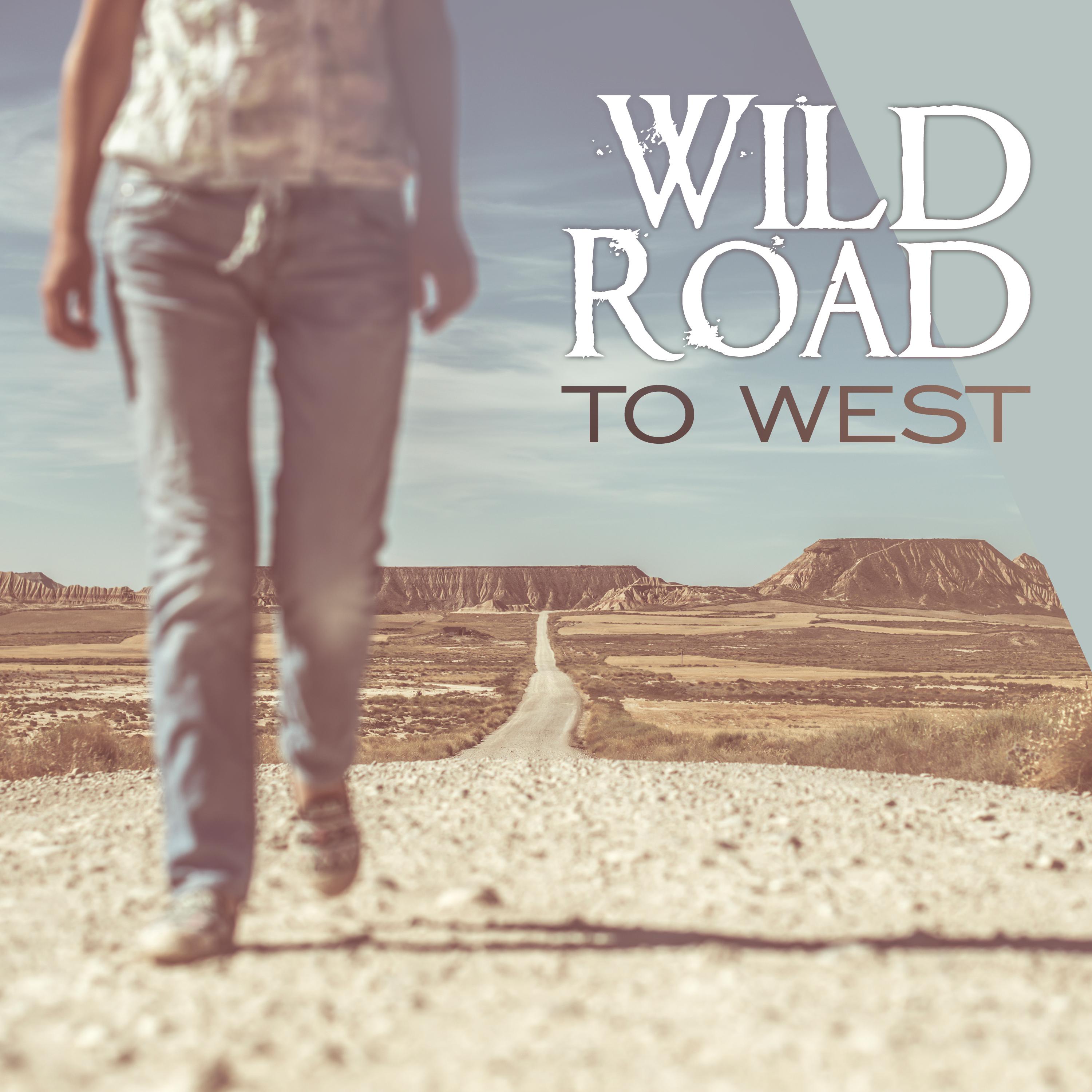 Wild Road to West (Instrumental Hits of 2018, Relaxing Acoustic & Steal Guitar, Harmonica Music)