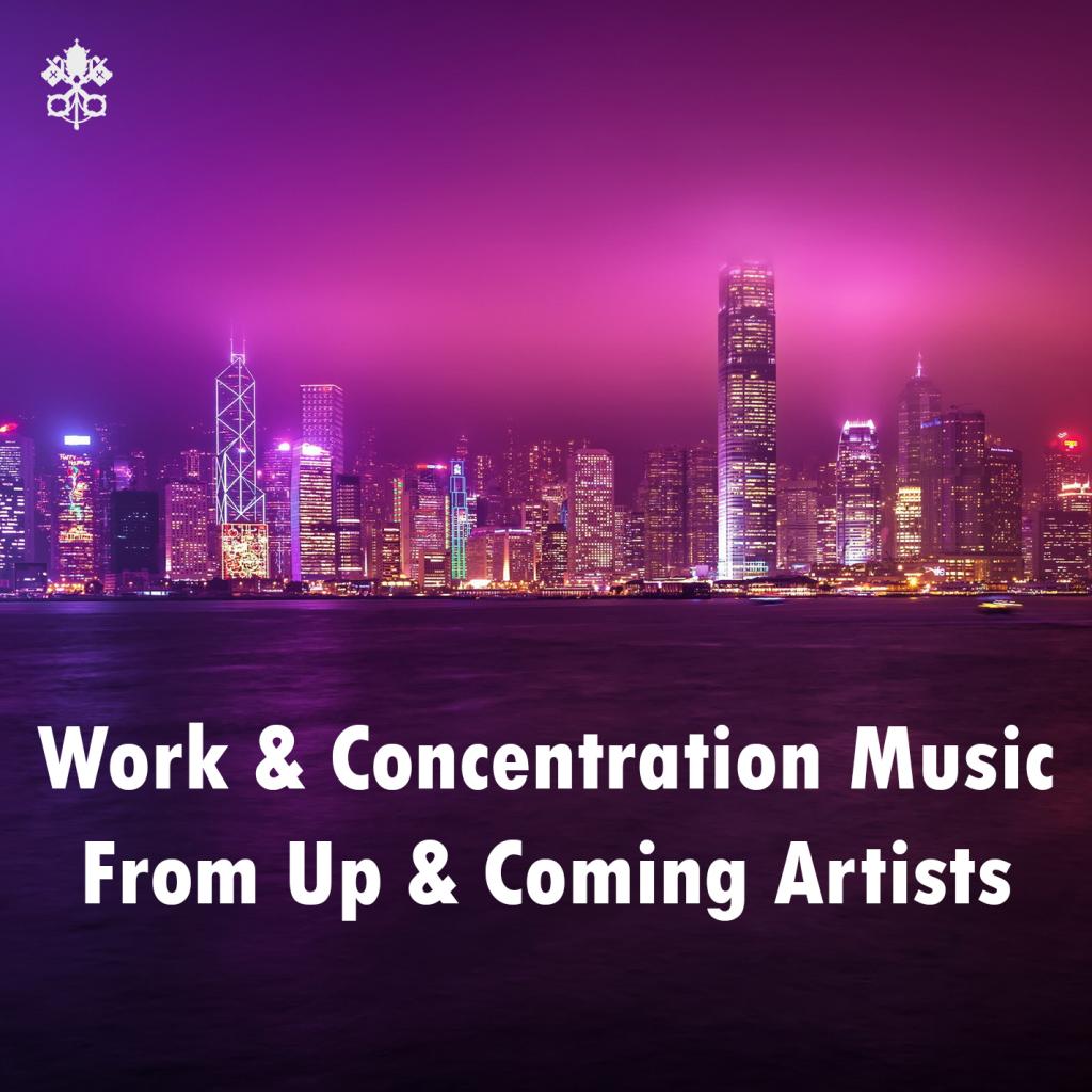 Work & Concentration Music From Up & Coming Artists