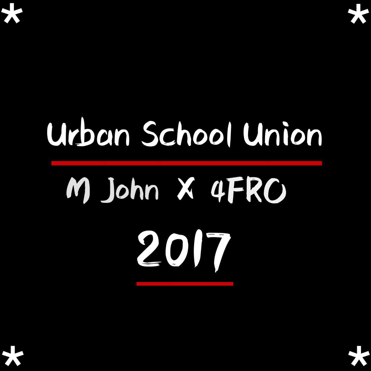 M John X 4FRO - Urban School Union 2017 pt.2