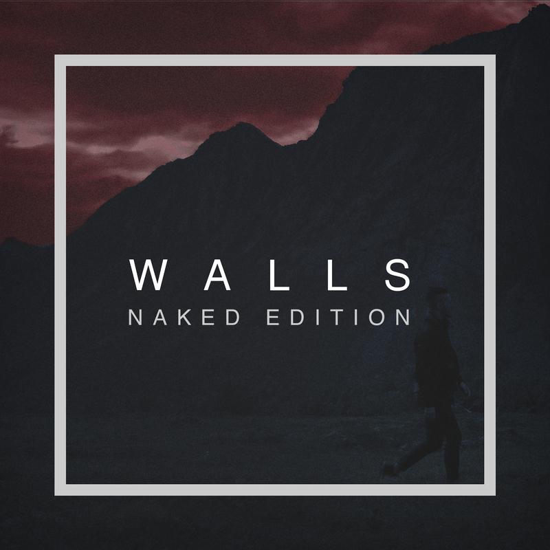 Walls (Naked Edition)