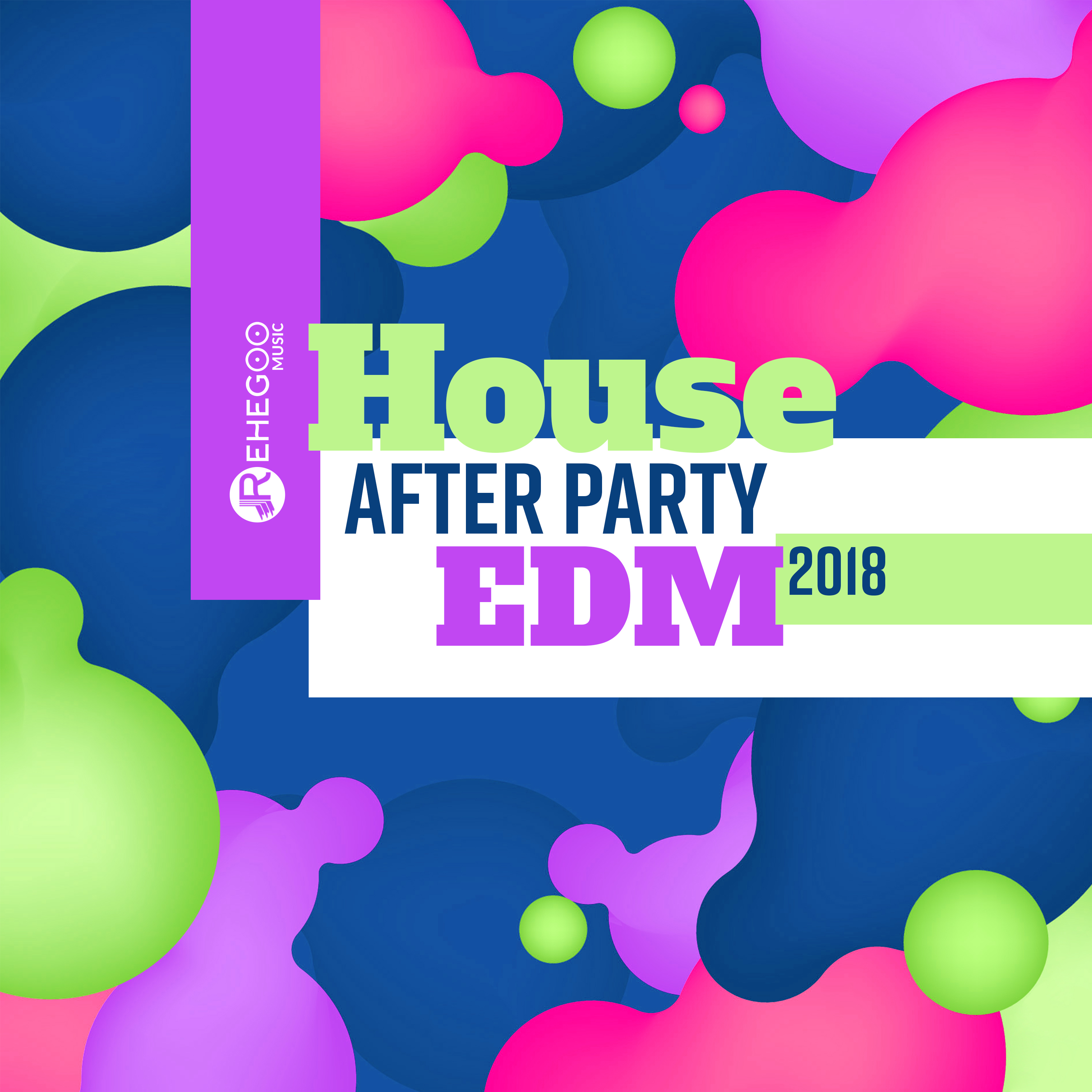 House After Party EDM 2018 – Dance Music, Fresh & Bouncy, Cool Chill Time