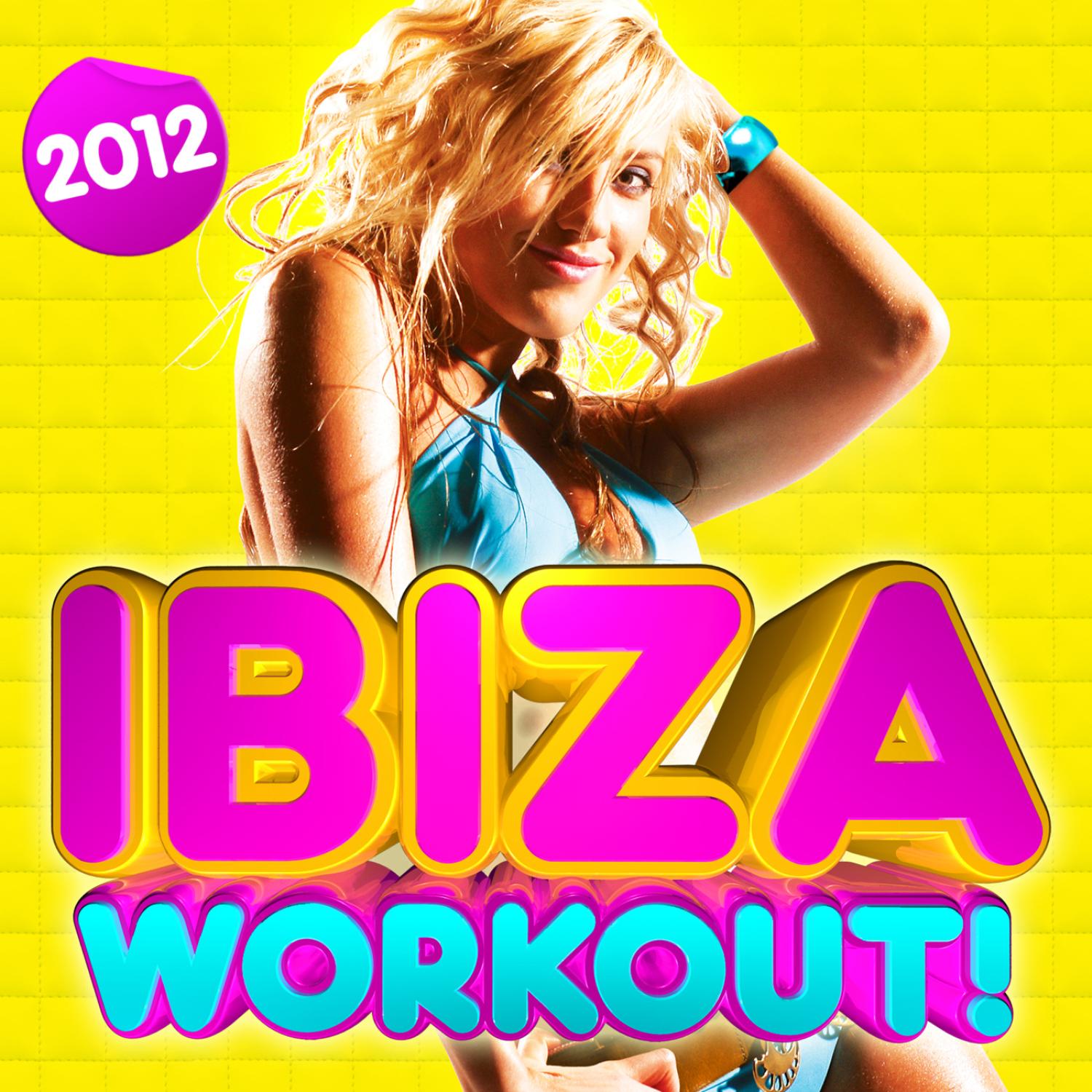 Ibiza Workout 2012 ! - 30 Fitness Dance Hits - dancing, party, body toning, keep fit, exercise, running, aerobics, cardio & abs