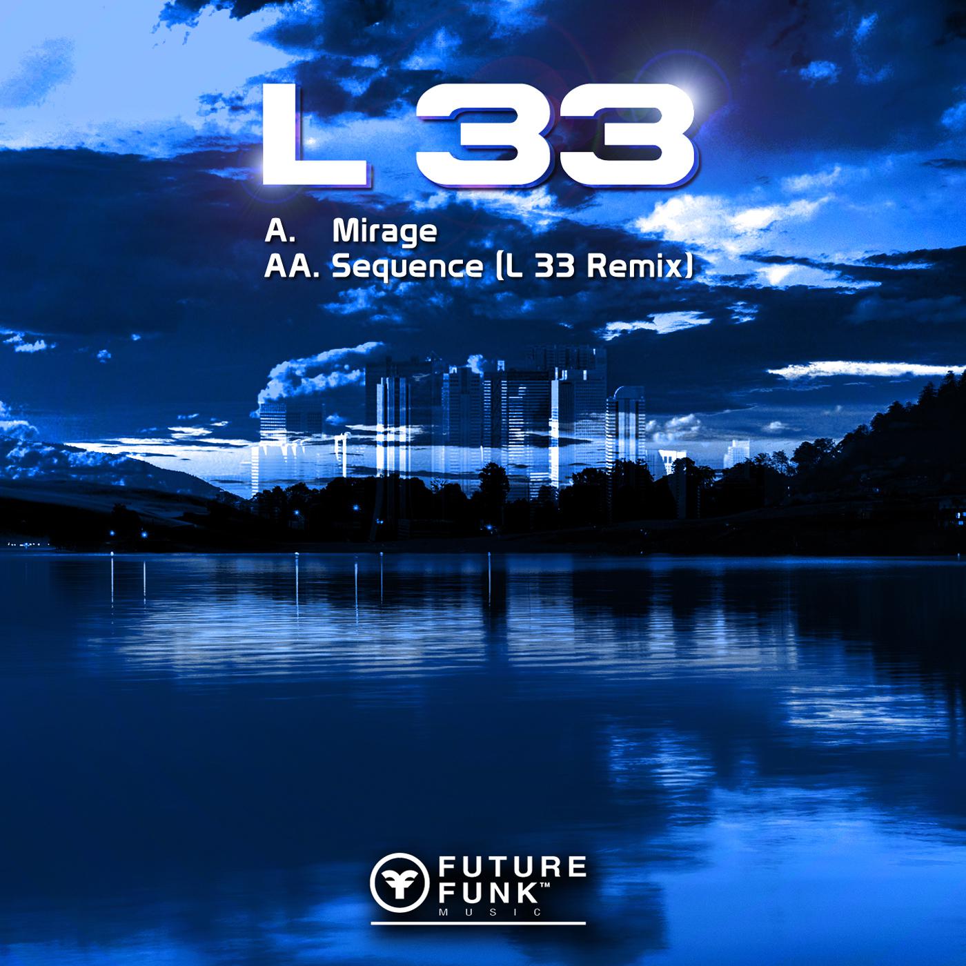 Mirage / Sequence (L 33 Remix)