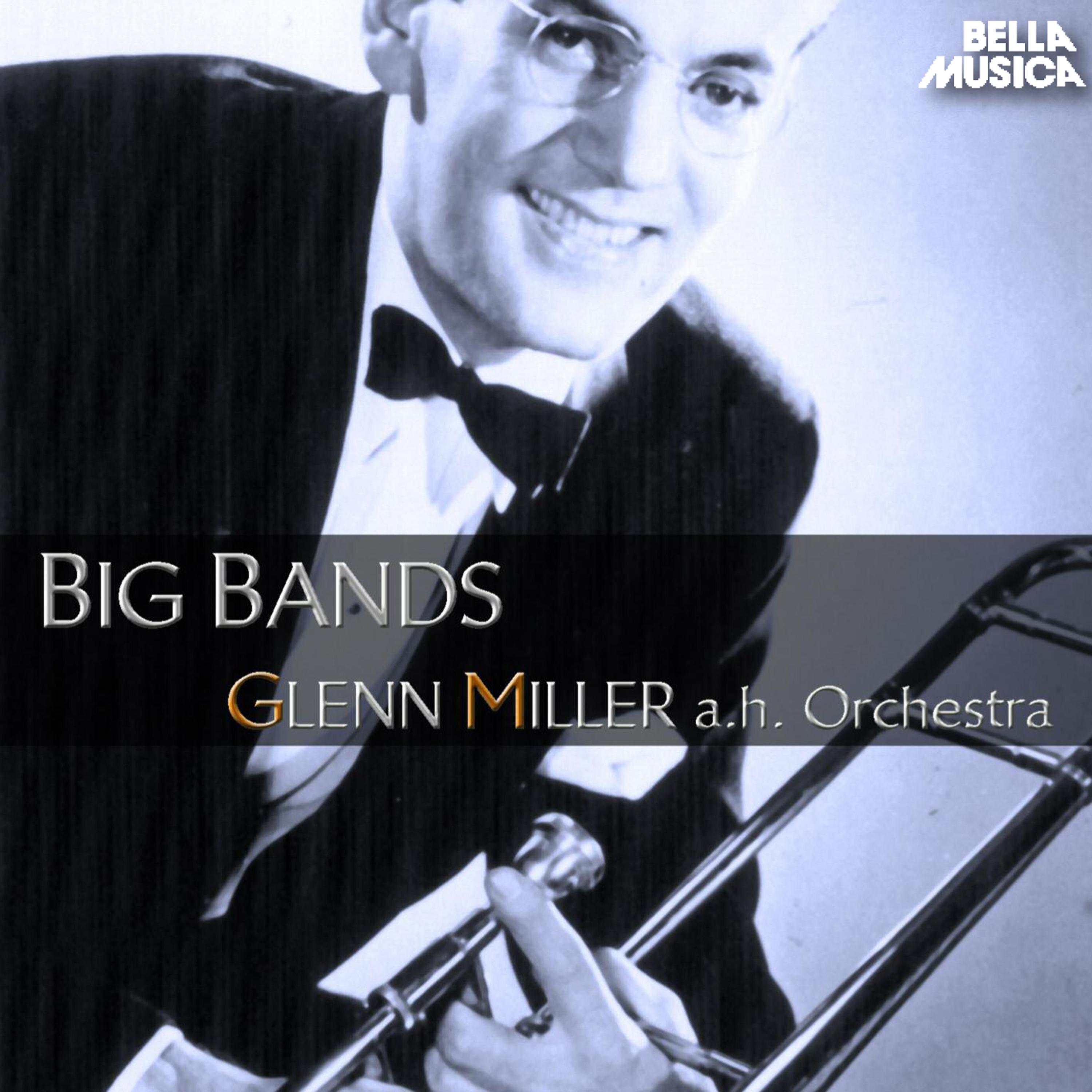 Glenn Miller and His Orchestra - Big Bands