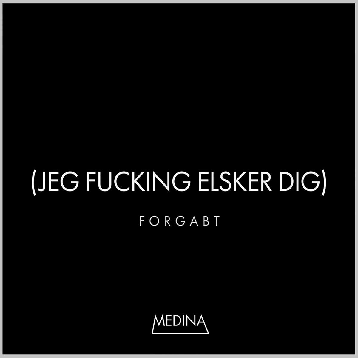 Forgabt (Jeg F*****g Elsker Dig)