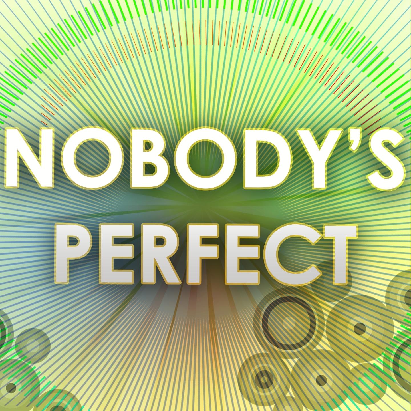 Nobody's Perfect