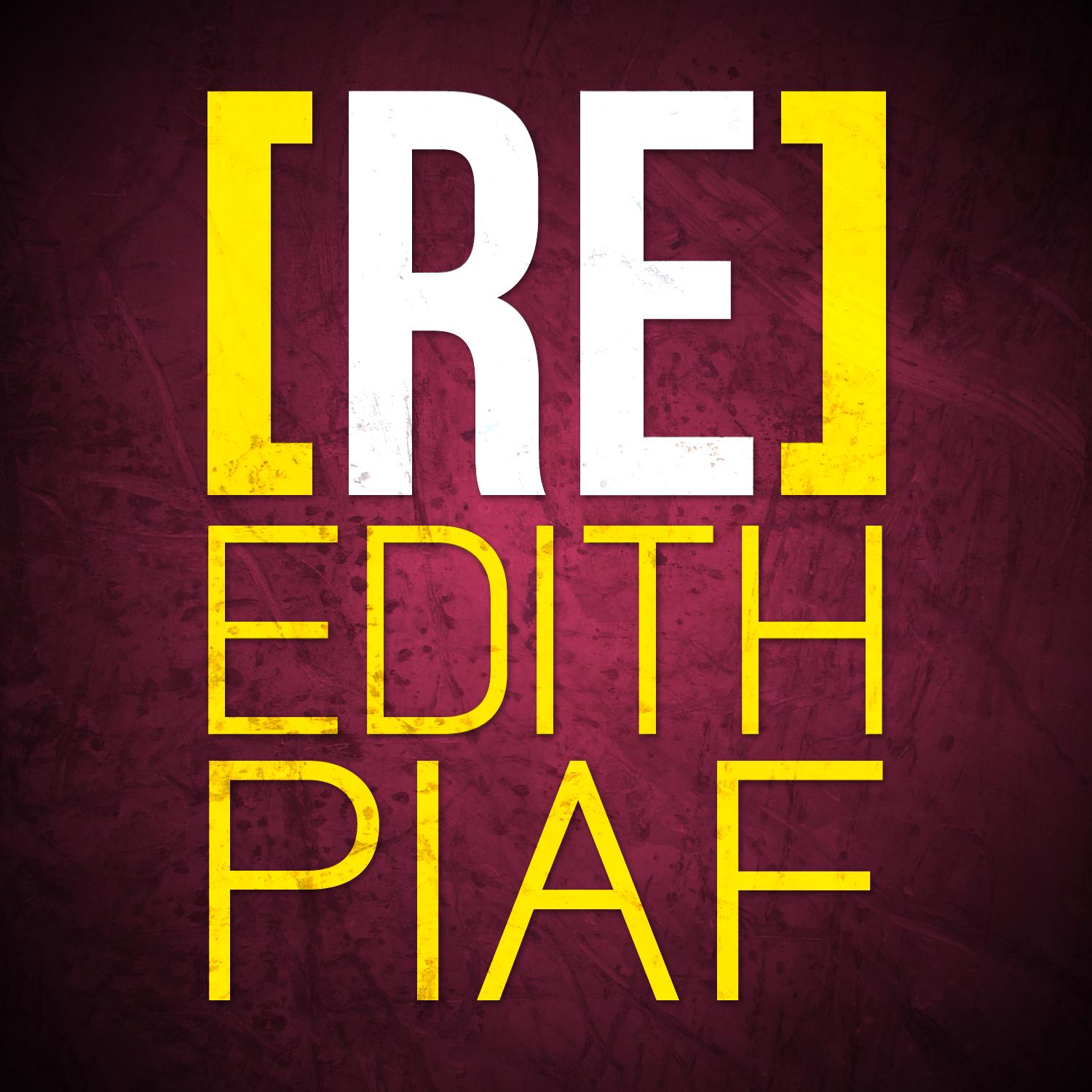 [RE]découvrez Edith Piaf