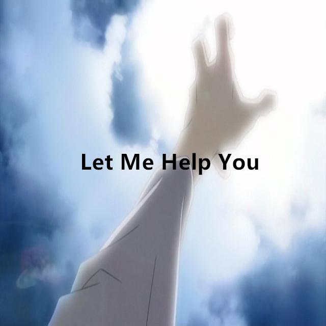 Let Me Help You