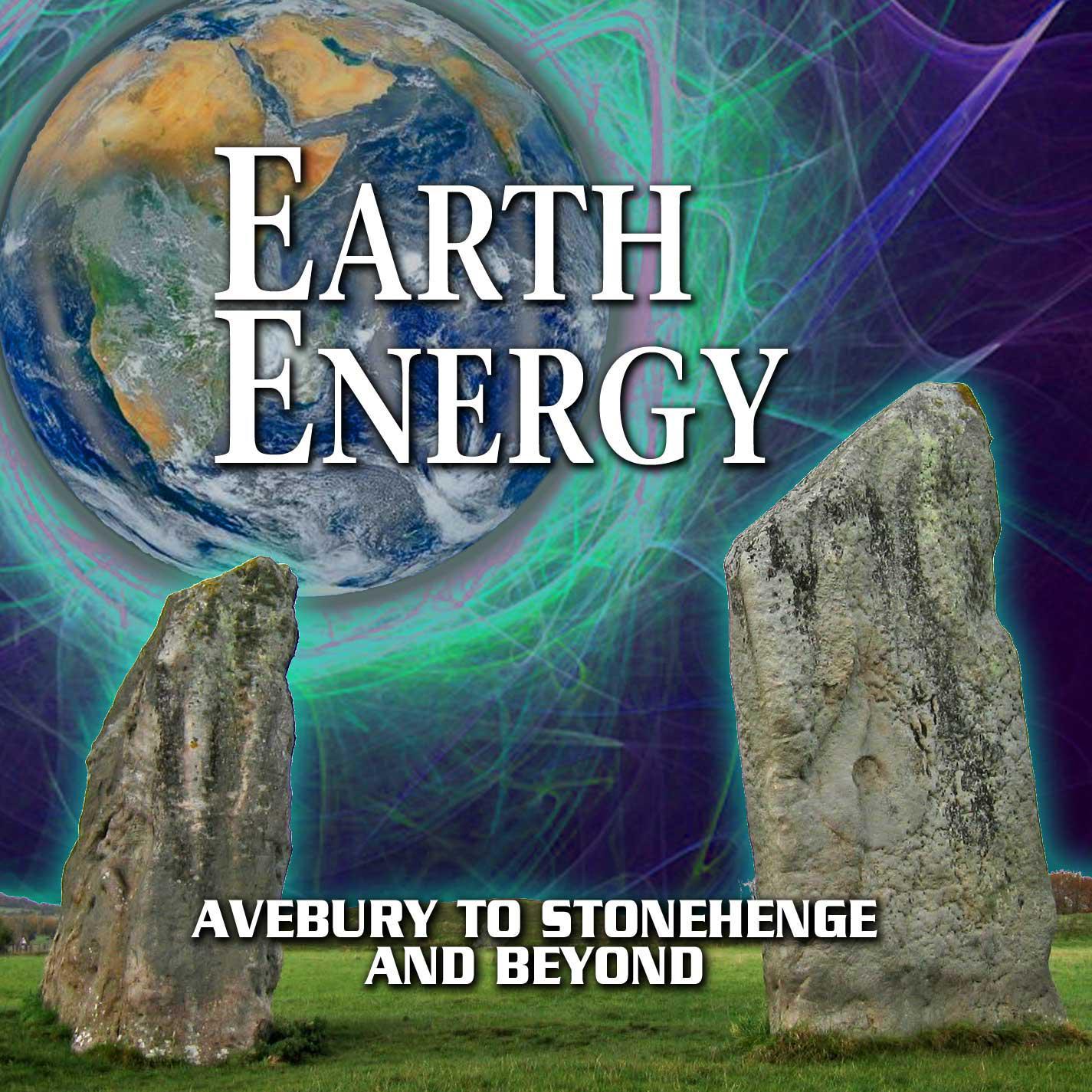 Earth Energy Avebury to Stonehenge and Beyond