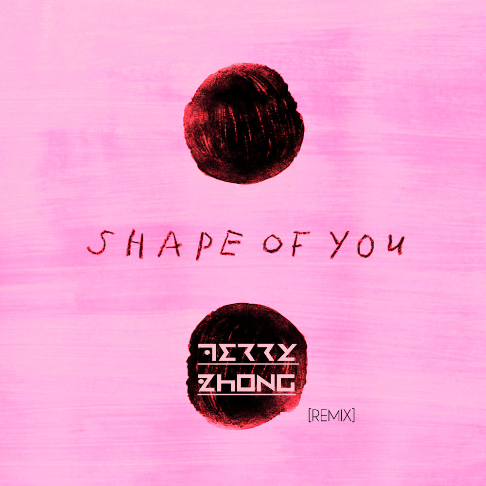 Shape Of You (Terry Zhong Remix)