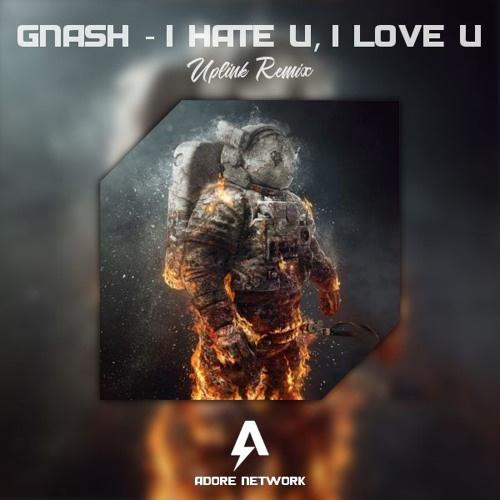 i hate u, i love u (Uplink Remix)