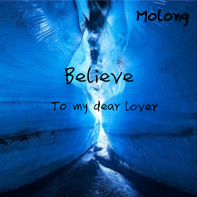 Believe(To my dear lover)