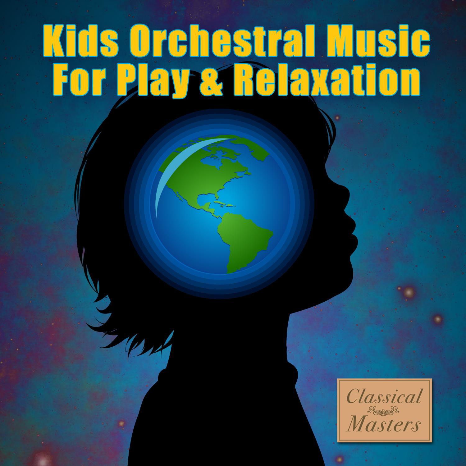 Kids Orchestral Music for Play & Relaxation