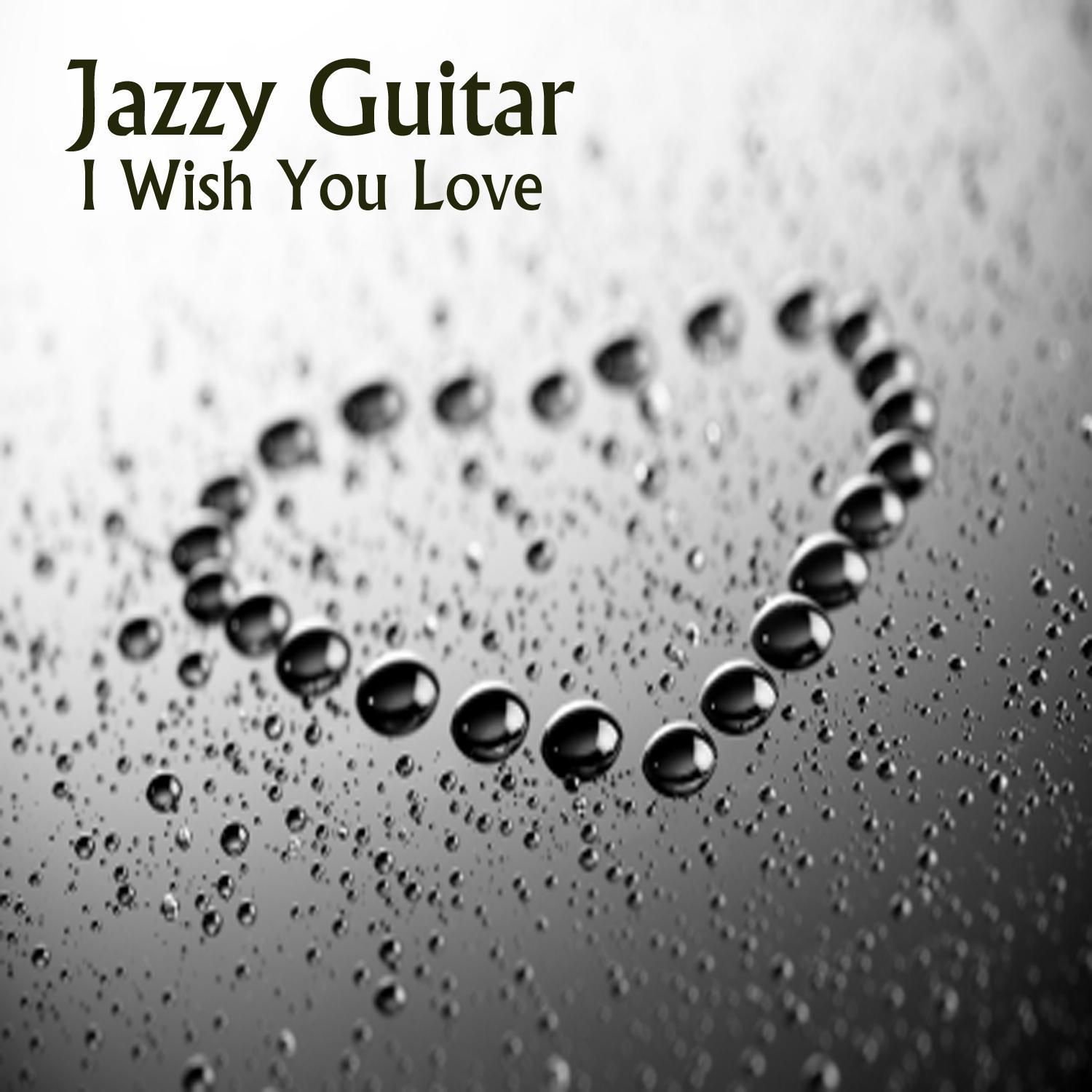 Jazzy Guitar: I Wish You Love