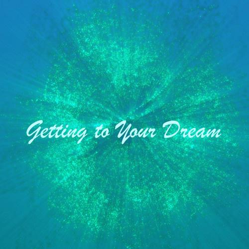 Getting To Your Dream 