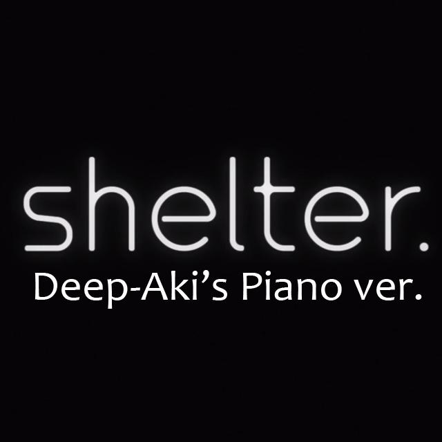 Shelter(Deep-Aki's Piano ver)