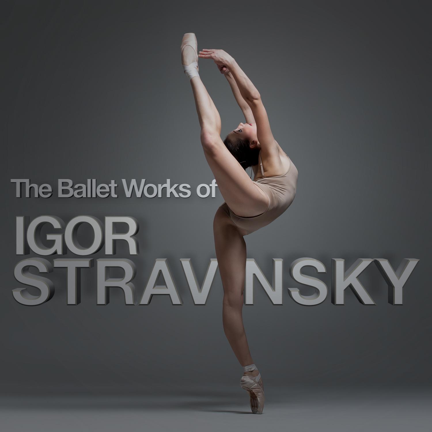 The Ballet Works of Igor Stravinsky