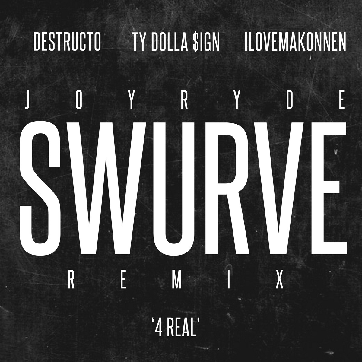 4 Real (Joyryde 'Swurve' Mix)