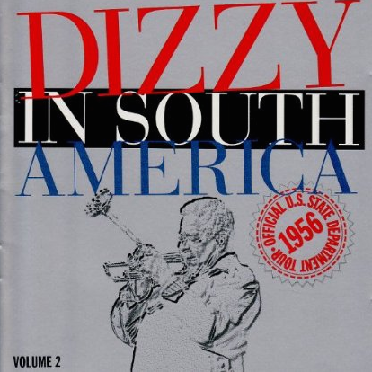 Dizzy in South America: Official U.S. State Department Tour, 1956, Vol. 2 [live]