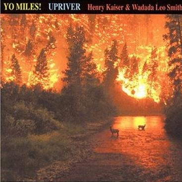 Yo Miles!: Upriver