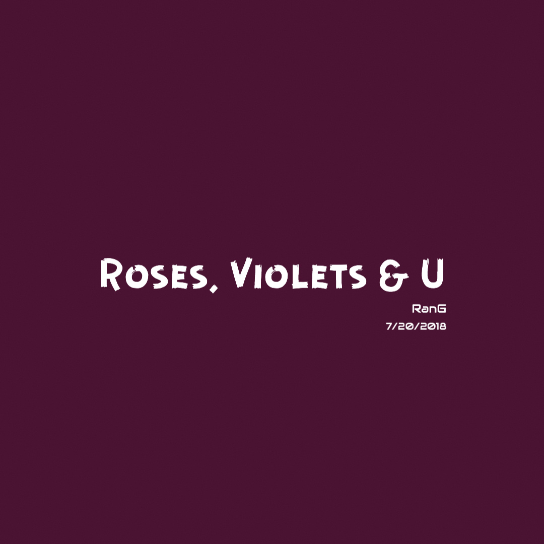 Roses, violets & you