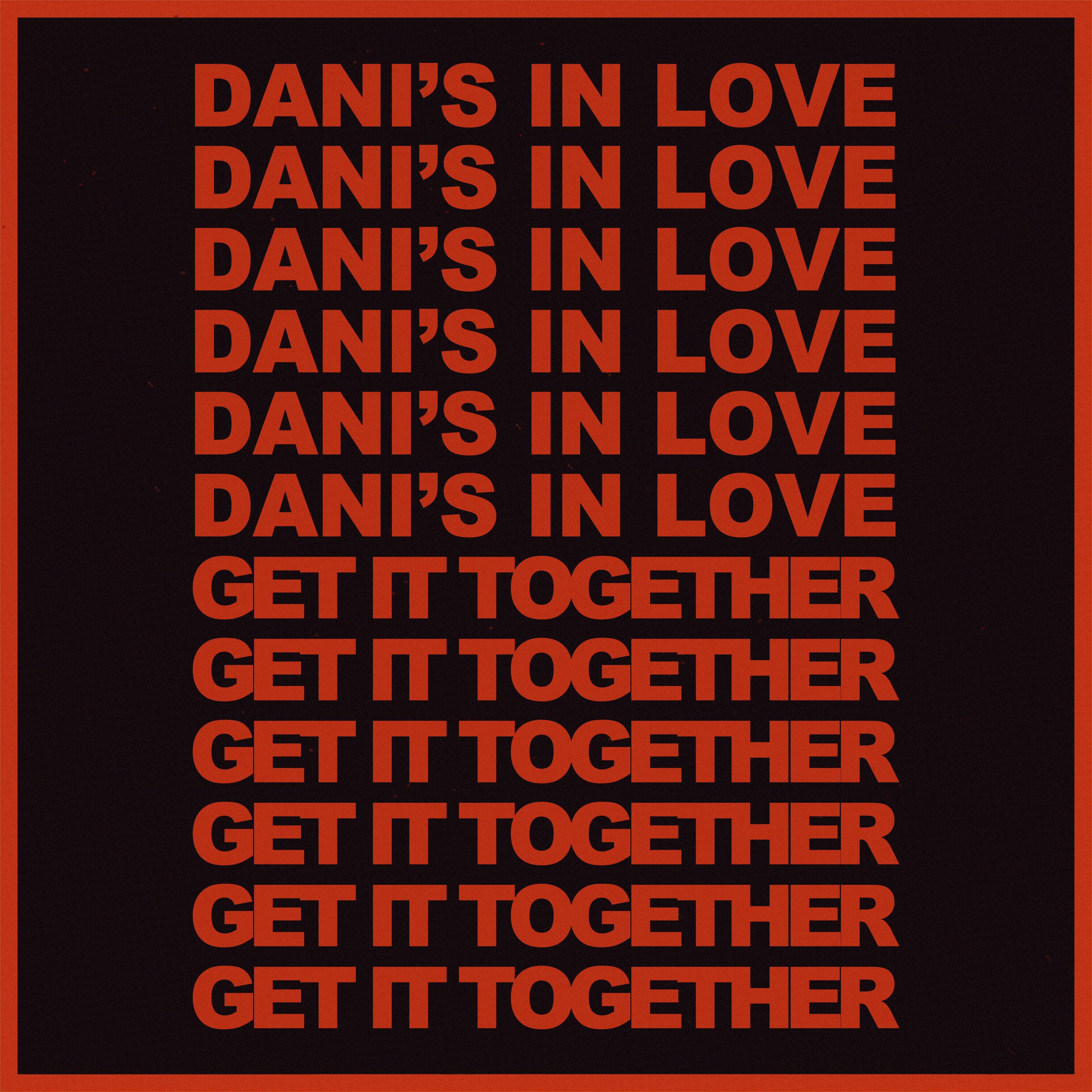 Dani's In Love / Get It Together