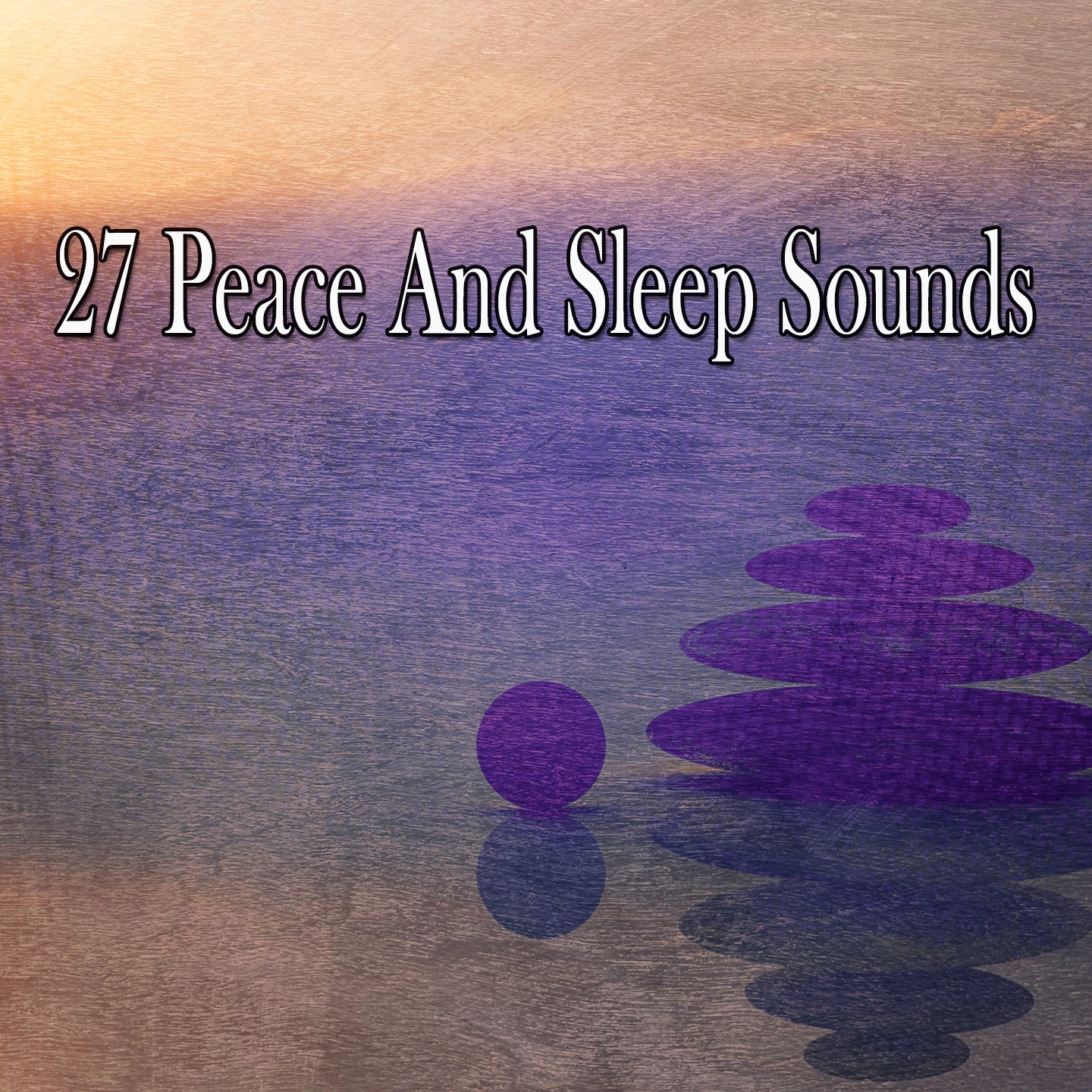 27 Peace And Sleep Sounds