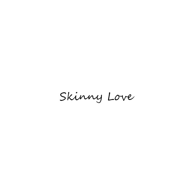 Skinny Love