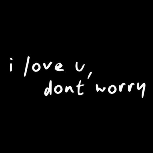 I Love U, Dont Worry