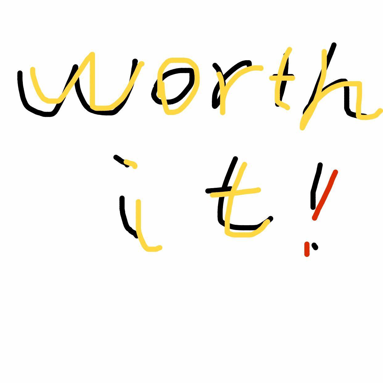 worth !t