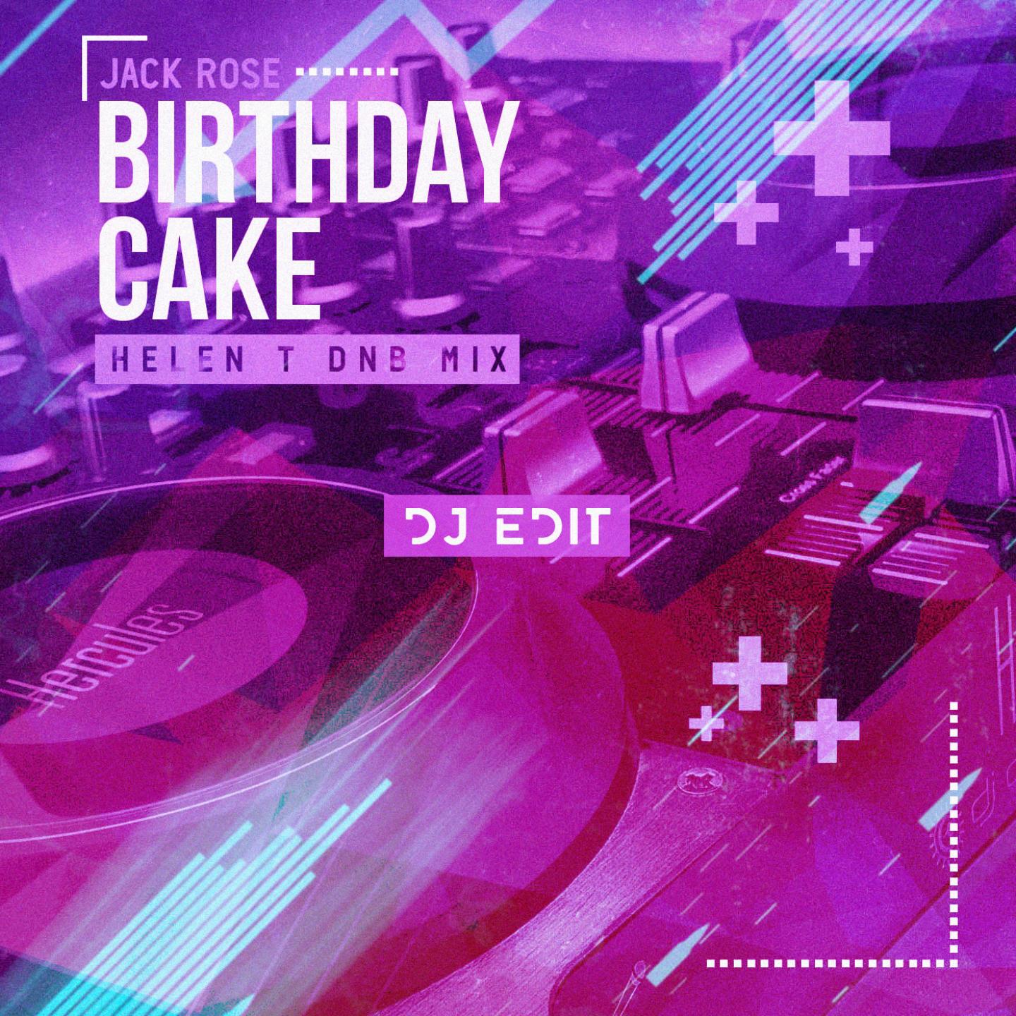 Birthday Cake (Helen T Dnb Mix DJ Edit)