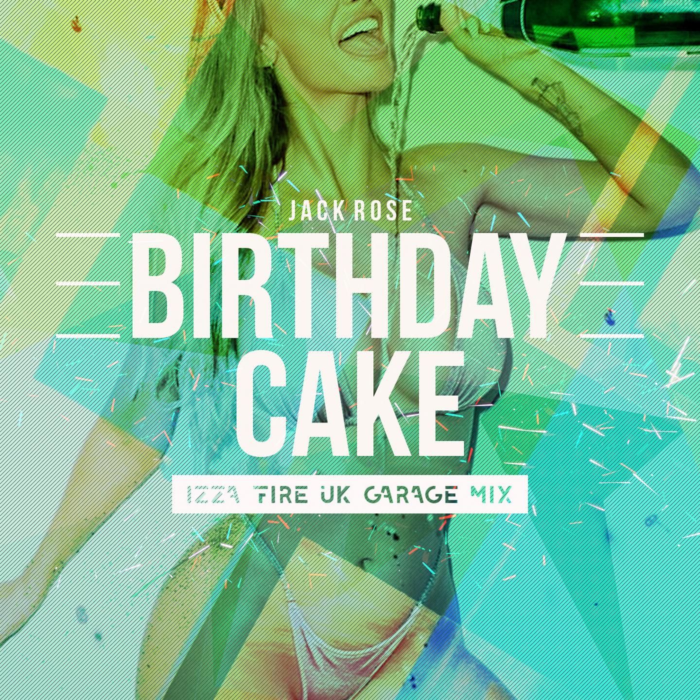 Birthday Cake (IZZA FIRE Uk Garage Mix)