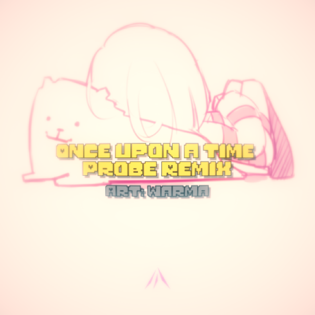 Once Upon a Time (Probe Remix)