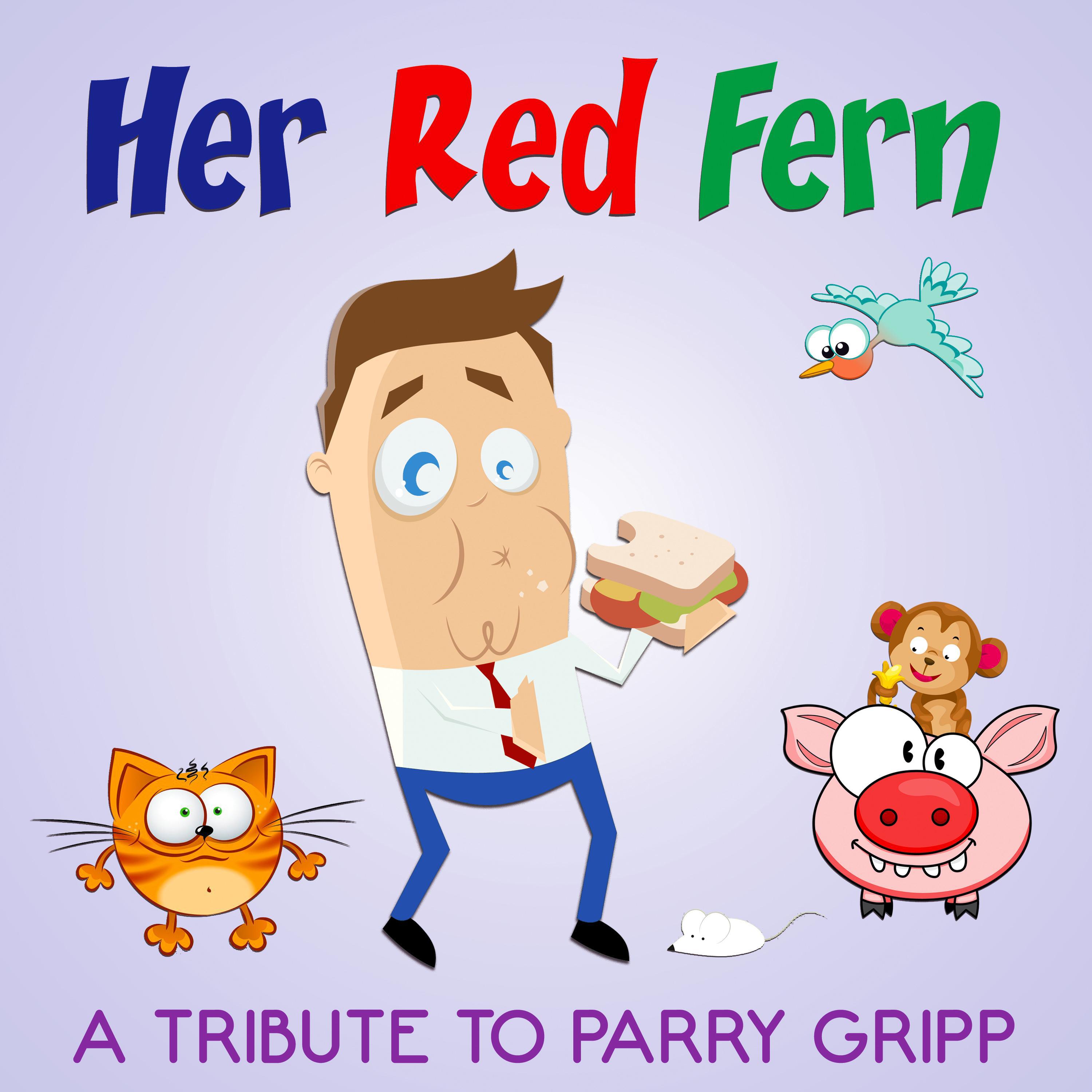 Her Red Fern: A Tribute to Parry Gripp