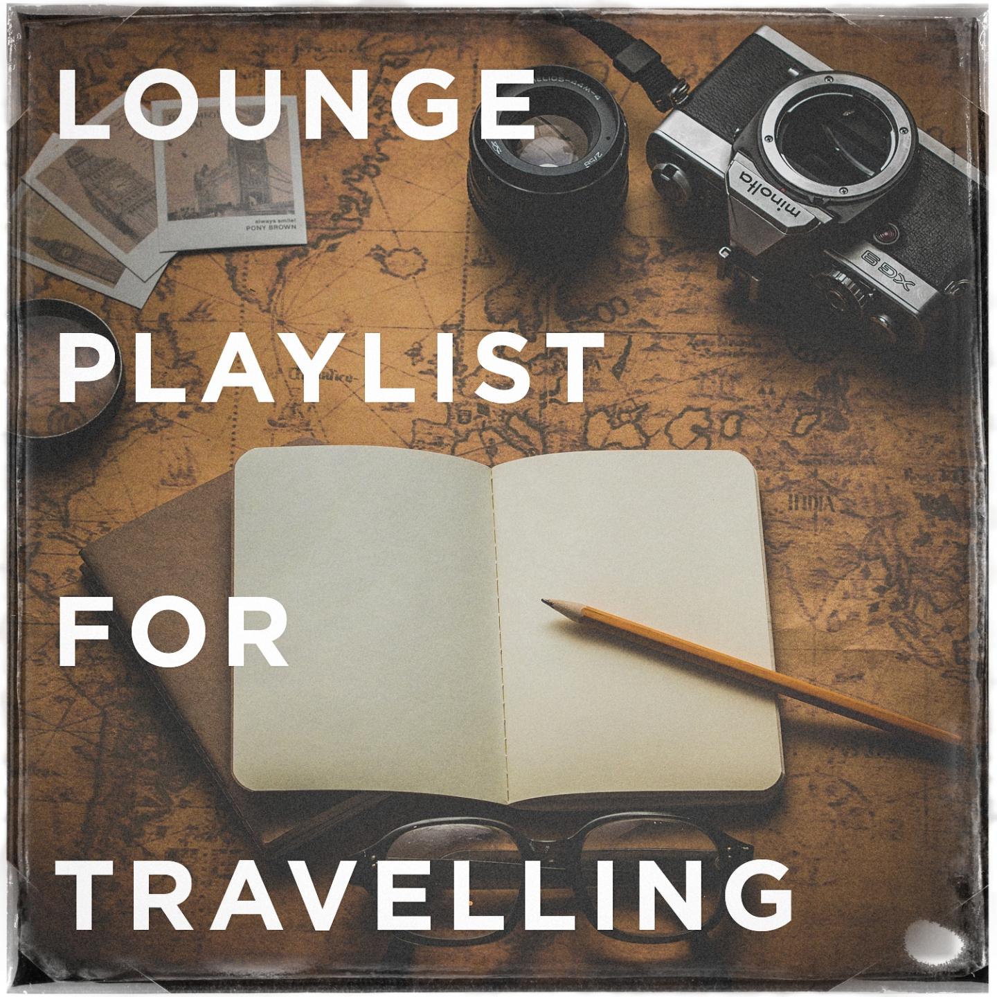 Lounge Playlist for Travelling