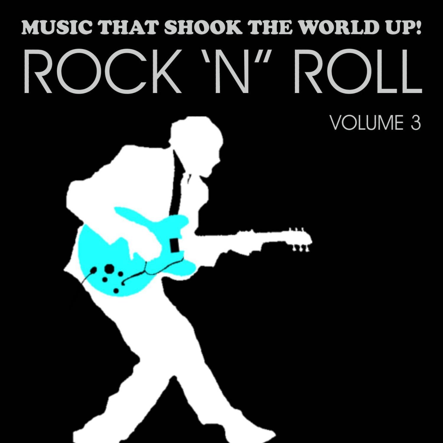 Music That Shook the World Up!: Rock 'n' Roll Vol. 3