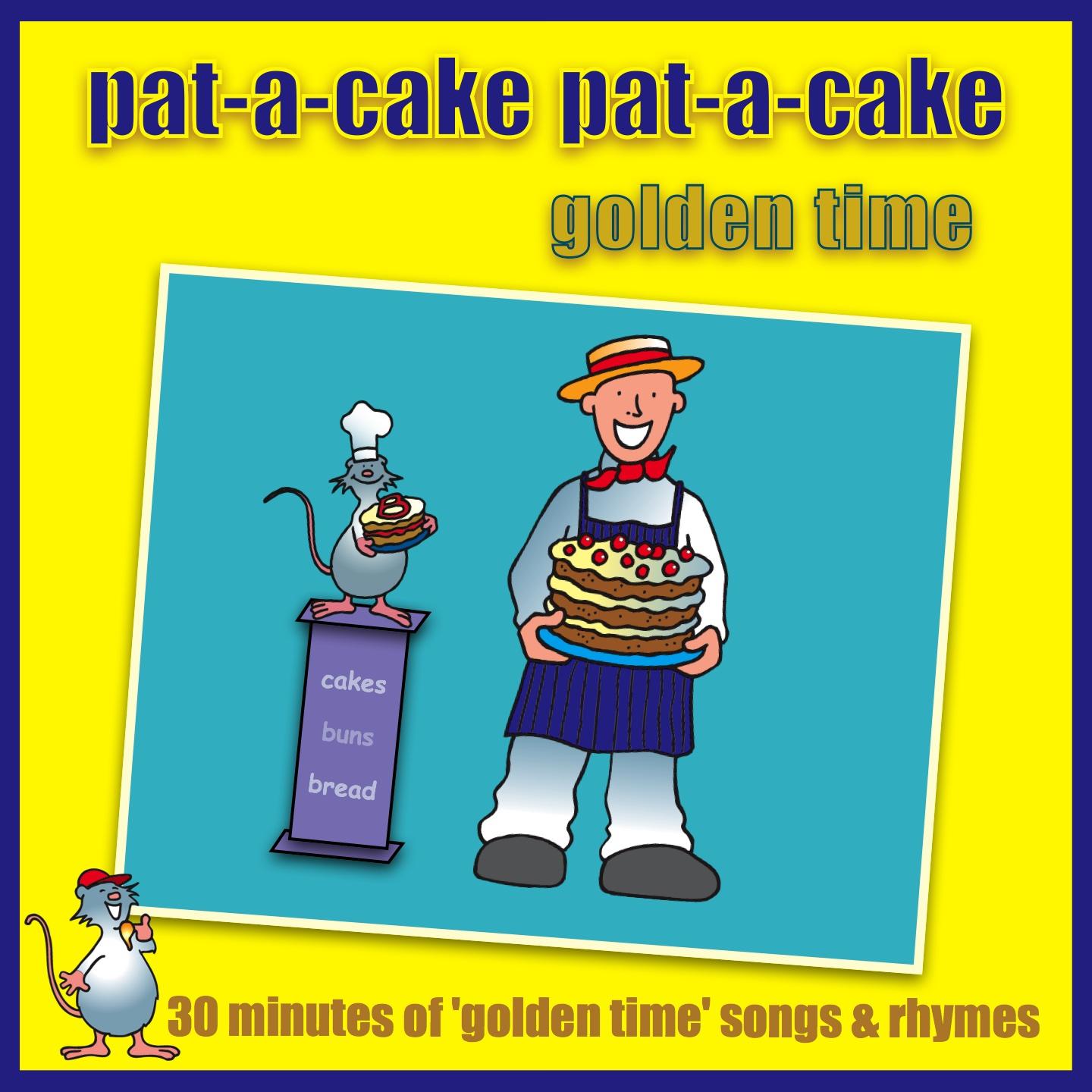 Pat-A-Cake Pat-A-Cake - Golden Time