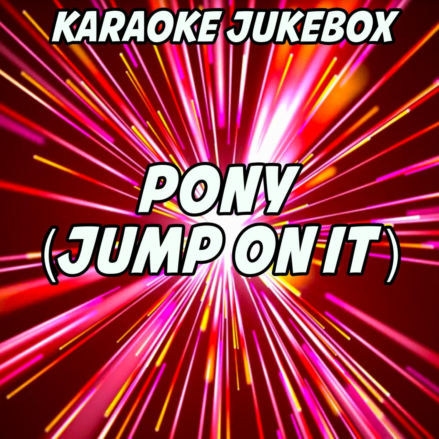 Pony (Jump On It) (Karaoke Version) (Originally Performed by Tough Love and Ginuwine)