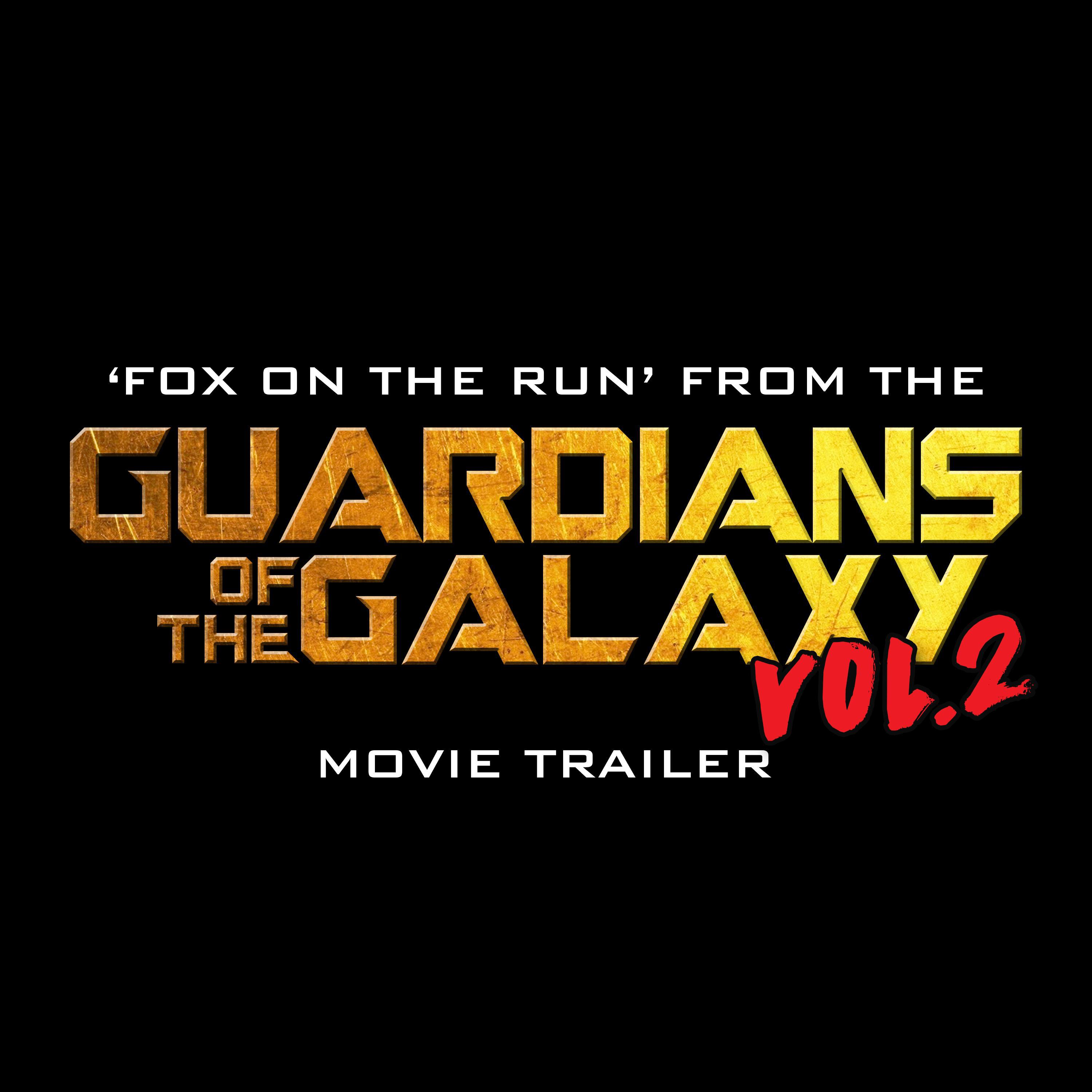Fox on the Run (From "Guardians of the Galaxy Volume 2" Movie Trailer)