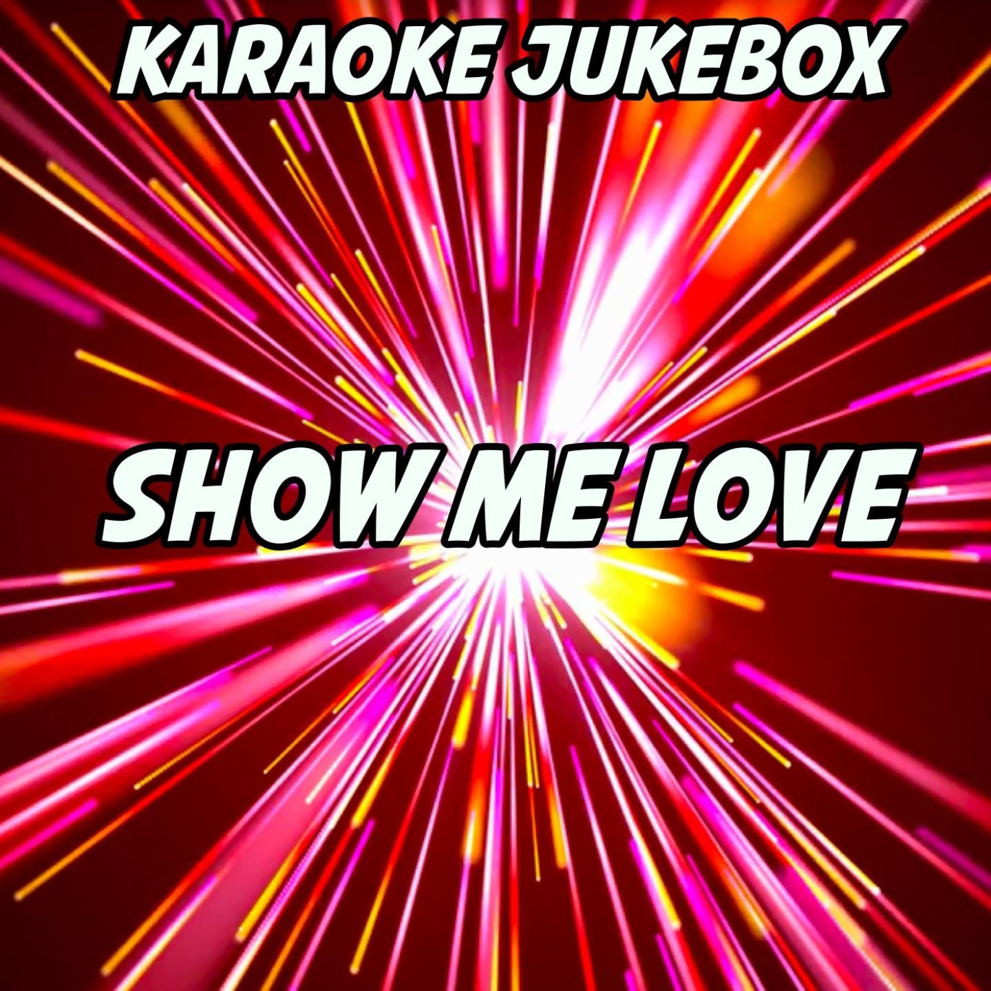 Show Me Love (Karaoke Version) (Originally Performed by Sam Feldt and Kimberly Anne)