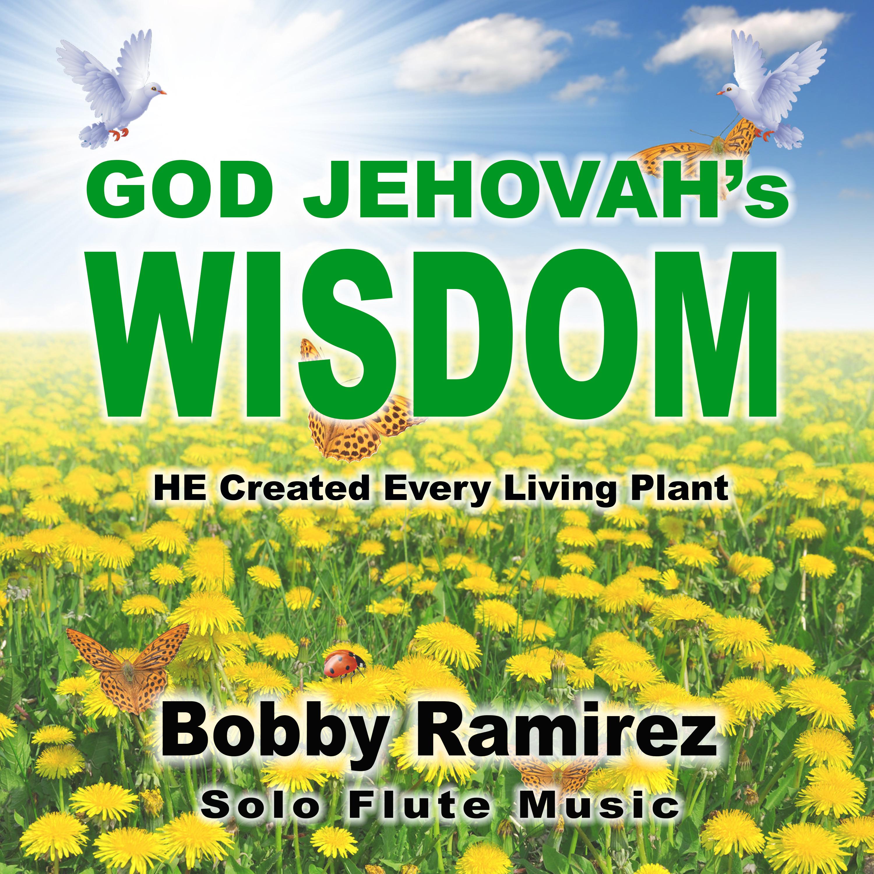 God Jehova's Wisdom: He Created Every Living Plant